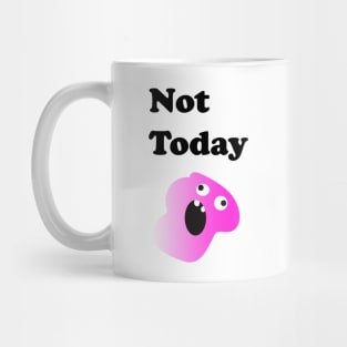 Not Today Sarcastic Mug